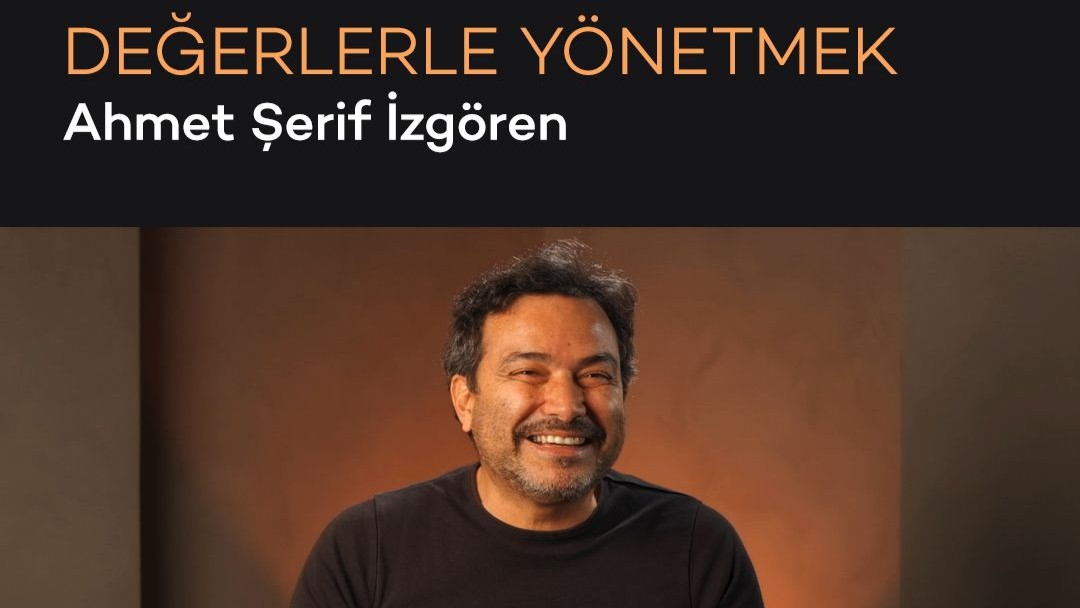  “Değerlerle Yönetmek” Ahmet Şerif İZGÖREN